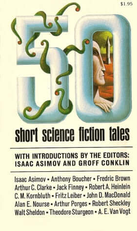 50 Short Science Fiction Tales by Isaac Asimov(Editor), Groff Conklin(Editor), Poul Anderso(Contributor), Alan Bloch(Contributor), Anthony Boucher(Contributor), Fredric Brown(Contributor), T.P. Caravan(Contributor), Cleve Cartmill(Contributor)Fifty Exciti