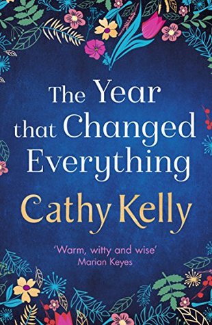 The Year that Everything Changed Cathy KellyThree women celebrate their birthdays . . . 30. 40. 50. But their milestone birthdays marks the start of a year that will change everything . . .Ginger isn't spending her 30th the way she would have planned. Ton