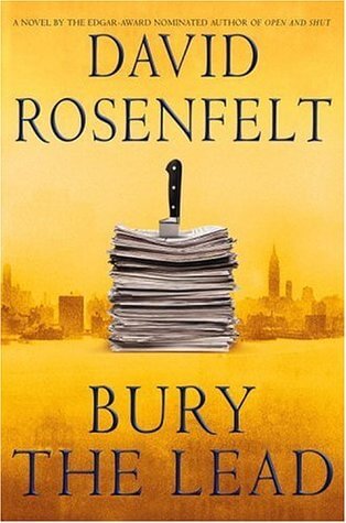 Bury the Lead David RosenfeltNorthern New Jersey has a new local hero on its cultural crime turf.He's Andy Carpenter, the Paterson defense attorney who can sling a quip as fast as he can outmaneuver a snarling prosecutor. Acclaimed author David Rosenfelt'