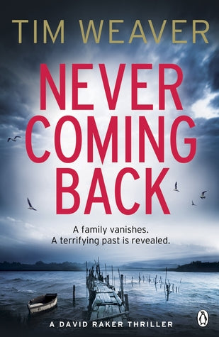 Never Coming Back (David Raker #4) Tim WeaverA bestseller in the UK, this gripping thriller of a family that vanishes into thin air is Tim Weaver’s American debutEmily Kane arrives at her sister Carrie’s house to find the front door unlocked, dinner on th
