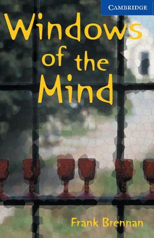 Windows of the Mind Frank Brennan[Cambridge English Readers Level 5]Five stories about the senses: Arlo hates noise and has a plan to bring the world silence. Gopal uses smell to protect the memory of his sister. Journalist Kathy uses her blindness to get