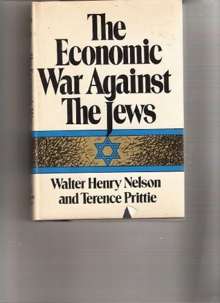 The Economic War Against the Jews Terence Prittie and Walter Henry Nelson269 pages, HardcoverPublished Random House (NY)