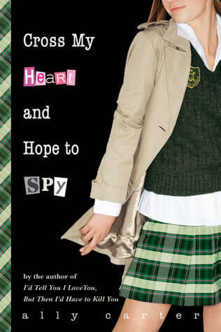 Cross My Heart and Hope to Spy Ally CarterAfter the excitement of the fall, all Cammie Morgan wants is peaceful semester at school. But that’s easier said than done when you’re a CIA legacy and go to the premier school in the world...for spies.Despite Cam