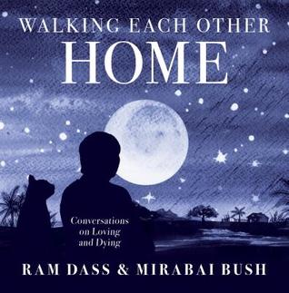 Walking Each Other Home: Conversations on Loving and Dying Ram Dass and Mirabai BushWe all sit on the edge of a mystery. We have only known this life, so dying scares us—and we are all dying. But what if dying were perfectly safe? What would it look like