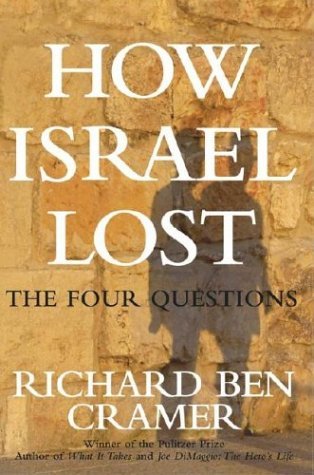 How Israel Lost the Four Questions Richard Ben CramerThe ebbing support for Israel among Western Governments is a major landmark in the history of the last decade and is, without a doubt, an issue that has already influenced many international events. Ric