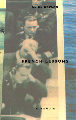 French Lessons: A Memoir Alice KaplanBrilliantly uniting the personal and the critical, French Lessons is a powerful autobiographical experiment. It tells the story of an American woman escaping into the French language and of a scholar and teacher coming