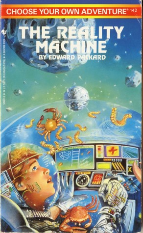 The Reality Machine (Choose Your Own Adventure, #142) Edward Packard"You're The Star! 13 Exciting Endings!Will You Master The Reality Machine?"You're a whiz at playing the new Virtual Reality machine that's been installed in the local video arcade. That's