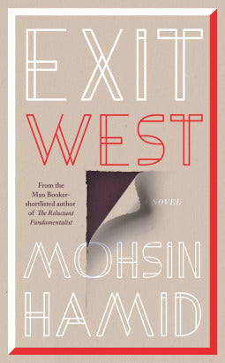 Exit West Mohsin HamidAn extraordinary story of love and hope from the bestselling author of The Reluctant FundamentalistIn a city swollen by refugees but still mostly at peace, or at least not yet openly at war, Saeed and Nadia share a cup of coffee, and