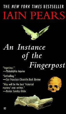 An Instance of the Fingerpost Iain PearsIt is 1663, and England is wracked with intrique and civil strife. When an Oxford don is murdered, it seems at first that the incident can have nothing to do with great matters of church and state. Who poured the ar