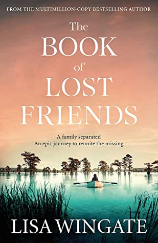 The Book of Lost Friends Lisa WingateA new novel inspired by historical events: a story of three young women on a journey in search of family amidst the destruction of the post-Civil War South, and of a modern-day teacher who rediscovers their story and i