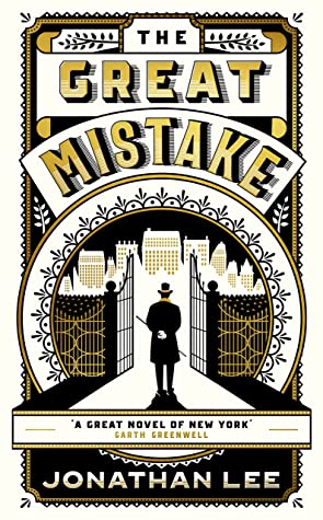 The Great Mistake Jonathan LeeThe ‘Father of Greater New York’ is dead. Shot outside his Park Avenue mansion in the year of our Lord, 1903. In the hour of his death, will the truth of his life finally break free?Born to a struggling farming family in 1820