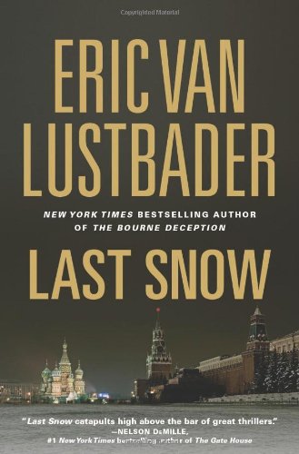 Last Snow (Jack McClure #2) Eric Van LustbaderThe electrifying follow-up to the Jack McClure thriller First Daughter from the New York Times bestselling author of The Bourne Sanction and The Bourne DeceptionJack McClure, Special Advisor and closest friend