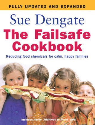 The Failsafe Cookbook: Reducing Food Chemicals for Calm, Happy Families Sue DengateUsing groundbreaking research, Sue Denegate has shown that learning difficulties, behavioral problems, and minor chronic illness can all be linked to an intolerance to food