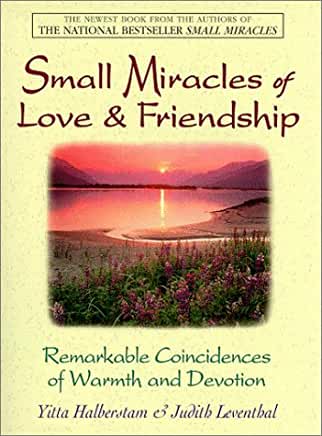 Small Miracles of Love & Friendship: Remarkable Coincidences of Warmth and Devot Small Miracles of Love & Friendship: Remarkable Coincidences of Warmth and DevotionA collection of sixty true stories deals with both romantic and platonic friendship, showin