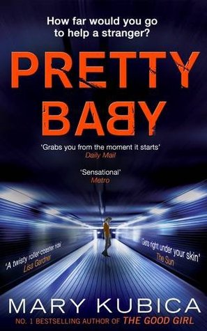 Pretty Baby Mary KubicaA chance encounterShe sees the teenage girl on the train platform, standing in the pouring rain, clutching an infant in her arms. She boards a train and is whisked away. But she can't get the girl out of her head...An act of kindnes