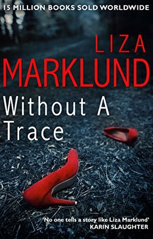 Without a Trace Liza MarklundA family torn apart. Another trying to find a way to be as one.Ingemar Lerberg had it all: successful businessman, politician, husband, father. Until he is found, brutally beaten and left for dead, in his mansion in a fashiona