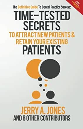 The Definitive Guide To Dental Practice Success The Definitive Guide To Dental Practice Success: Time-Tested Secrets to Attract new patients and retain your existing patientsJerry A JonesGet ready for a completely different approach with strategies and ac