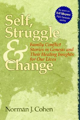 Self Struggle & Change: Family Conflict Stories in Genesis and Their Healing Ins Norman J CohenSelf Struggle & Change: Family Conflict Stories in Genesis and Their Healing Insights for Our LivesHow do I find greater wholeness in my life and in my family's