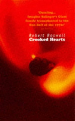 Crooked Hearts Robert BoswellAn extraordinarily moving first novel about a charming, gifted, but doomed American family in Arizona.