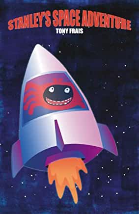 Stanley's Space Adventure Tony FraisSTANLEY THE SPIDER GOES BACK INTO SPACE!The eight legged adventurer, hero of Tony Frais's first book Noah's Rocket, has a brand new mission...to explore the mysterious planets of Fruton and Vegeton.He is amazed to find