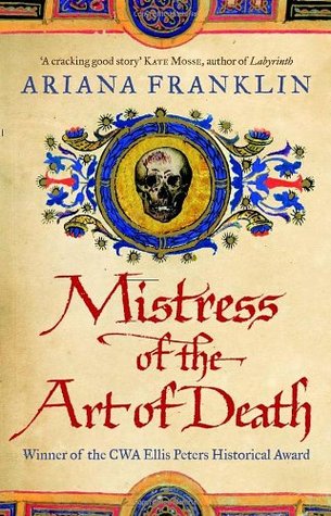 Mistress of the Art of Death Ariana FranklinA chilling, mesmerizing novel that combines the best of modern forensic thrillers with the detail and drama of historical fiction.In medieval Cambridge, England, four children have been murdered. The crimes are