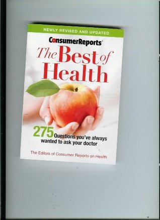 The Best of Health 275 The Best of Health: 275 Questions You've Always Wanted to Ask Your Doctor, Newly Revised and Updated 2009 Marilyn M. Lipman The Best of Health is just what the doctor ordered for your home medical library.
