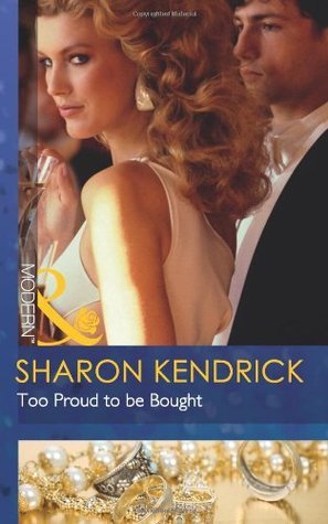 Too Proud to be Bought Sharon KendrickThe humble waitress and the Russian billionaire...Waitress Zara Evans doesn't belong in glittering high society. That is until she finds herself unexpectedly at an exclusive party and manages to captivate the most sou