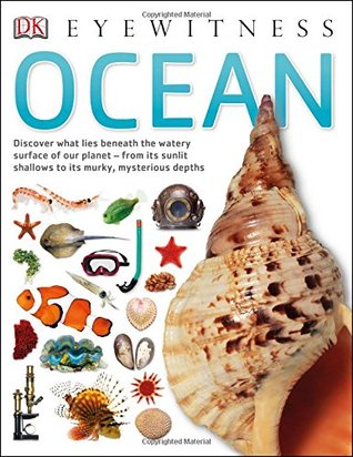 Ocean (DK Eyewitness Books) DK EyewitnessGet ready to take a deep dive into all the world’s waters!Embark on a captivating tour of the waters that cover 70 percent of our planet! See our oceans come to life in mind-blowing detail. This is the ultimate chi