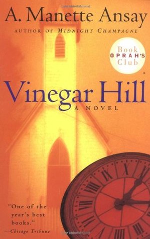 Vinegar Hill A Manette AnsayIn a stark, troubling, yet ultimately triumphant celebration of self-determination, award-winning author A. Manette Ansay re-creates a stifling world of guilty and pain, and the tormented souls who inhabit it. It is 1972 when c