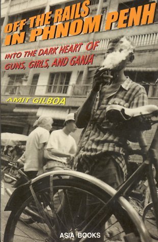 Off the Rails in Phnom Penh: Into the Dark Heart of Guns, Girls, and Ganja Amit GilboaPhnom Penh is a city of beauty and degradation, tranquillity and violence, and tradition and transformation; a city of temples and brothels, music and gunfire, and festi