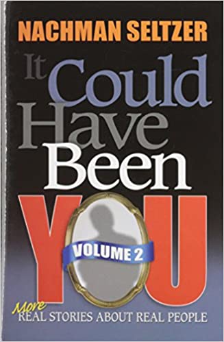 It Could Have Been You Nachman SeltzerMore Real Stories about Real People A world of inspiration: He was a confused, angry teenager looking for meaning - and then he met Rav Avigdor Miller, sitting on a bench.... A world of the unexpected: A traffic jam,