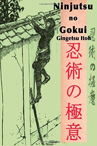 Ninjutsu no Gokui Gingetsu Itoh"The Essence of Ninjutsu." Written during the Ninja "boom" of the early 1900's, Gingetsu Itoh seeks to dispel the myth that Ninjutsu is an art comprised solely of magic and sorcery. The moving pictures and billboards of the