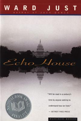 Echo House Ward JustAn epic chronicle of three generations of Washington power brokers and the women who loved them (except when they didn't), Echo House is Ward Just's masterpiece. The Washington Post described this novel as "a fascinating if ultimately