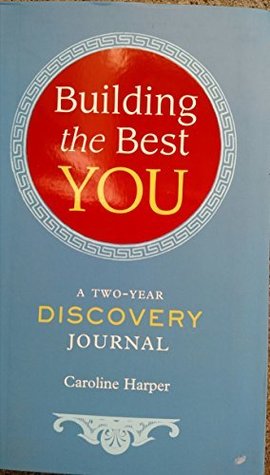 Building the Best You, a Two-Year Discovery Journal Caroline HarperAccentuate your strengths, not your negativity! Take a rewarding two-year journey one fulfilling day at a time, to build a better you. Devoting simply five minutes of dail focus time to an