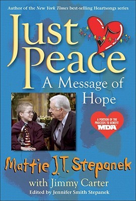 Just Peace: A Message of Hope Mattie JT Stepanek with Jimmy Carter"I was touched by the depth of passion and awed by the firm resolve with which Mattie Stepanek pursued a dream that has evaded men and women throughout history. What began as a casual disco