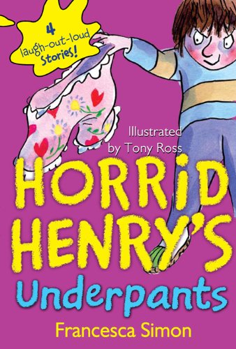 Horrid Henry's Underpants (Horrid Henry #11) Francesca SimonDISCOVER THE SERIES BOYS AND GIRLS AROUND THE WORLD LOVE TO READ!Horrid Henry makes a deal with his parents in return for eating his veggies; accidentally wears girls' underwear to school; tries