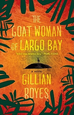 The Goat Woman of Largo Bay: A Novel (Shad #1) Gillian RoyesThe Goat Woman of Largo Bay: A Novel(Shad #1)The Goat Woman of Largo Bay begins the detective series featuring Shad, a bartender in a fishing village in Jamaica, who is the community problem solv
