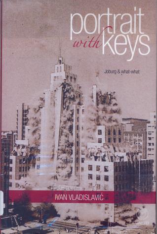 Portrait with Keys: Joburg and What-What Ivan VladislavicThis dazzling portrait of Johannesburg is one of the most haunting, poetic pieces of reportage about a metropolis since Suketu Mehta’s Maximum City. Through precisely crafted snapshots, Ivan Vladisl