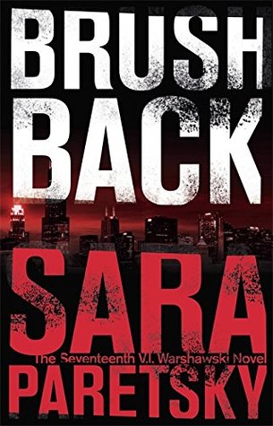 Brush Back (V.I. Warshawski #17) Sara ParetskyBrush Back(V.I. Warshawski #17)Chicago's V. I. Warshawski confronts crooked politicians and buried family secrets in the gritty new novel from New York Times - bestselling author Sara Paretsky.No one would acc