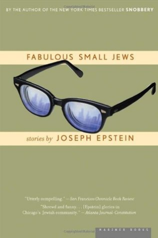 Fabulous Small Jews In Fabulous Small Jews, the best-selling author Joseph Epstein has produced eighteen charming, magical, and finely detailed stories. They are populated by lawyers, professors, scrap-iron dealers, dry cleaners, all men of a certain age