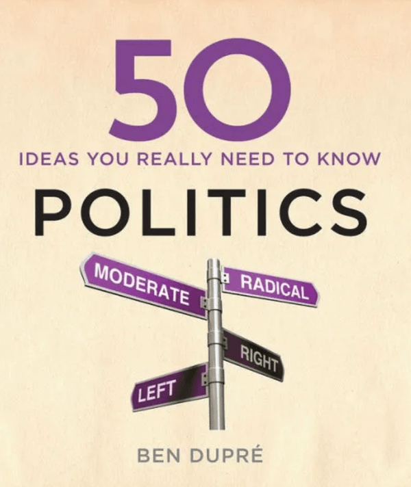 50 Ideas You Really Need to Know: Politics Ben DupreAt a time of widespread popular cynicism and profound international unease, the need for clarity over the basic concepts of politics has never been greater. The forces of Fundamentalism endanger our Libe