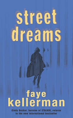 Street Dreams (Peter Decker/Rina Lazarus #15) Faye KellermanAn abandoned baby. A missing mother. But innocence has a fighting chance.While on routine patrol, LAPD Officer Cindy Decker rescues a newborn from an alley Dumpster. But she can't call it a night