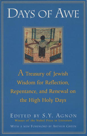 Days of Awe SY AgnonCompiled by one of the greatest Hebrew writers of the 20th century and first published in 1948, Days of Awe is the long-acknowledged classic companion to the High Holy Days prayer book. Here in one volume are readings and meditations f