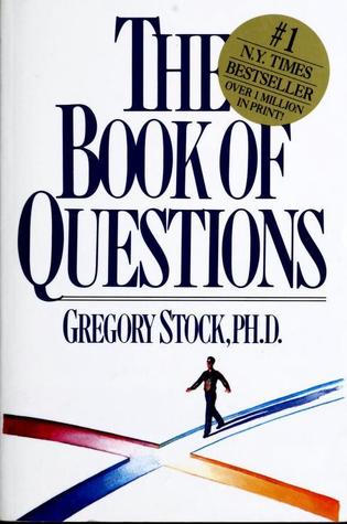 The Book of Questions Gregory Stock, PhDAsk Yourself.Ask your friends. Ask your parents. Ask someone you hardly know. THE BOOK OF QUESTIONS gives you permission to ask those things that are too bold, too embarrassing, or just too difficult to ask by yours