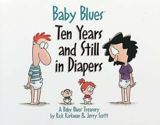 Baby Blues: Ten Years and Still in Diapers: A Baby Blues Treasury Jerry ScottOver the years, fans have lovingly accompanied Darryl and Wanda MacPherson on their evolving journey as parents-and what a trip it's been! Filled with temper tantrums and tender
