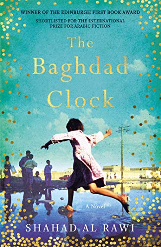 The Baghdad Clock Shahad Al Rawi Shortlisted for the International Prize for Arabic Fiction 2018This number one best-selling title in Iraq, Dubai, and the UAE is a heart-rending tale of two girls growing up in war-torn BaghdadBaghdad, 1991. The Gulf War i