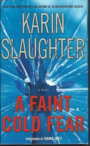 A Faint Cold Fear (Grant County #3) Karin SlaughterThe third pulse-pounding novel in the Grant County series from New York Times bestselling author Karin Slaughter.Sara Linton, medical examiner in the small town of Heartsdale, Georgia, is called out to an