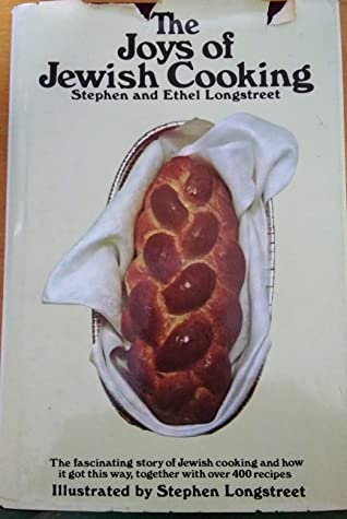 The Joys of Jewish Cooking Stephen and Ethel LongstreetMore than 400 recipes gathered during Stephen and Ethel Longstreet's travels through 13 nations, including U.S. regional Jewish specialties.