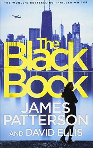 The Black Book (Billy Harney #1) James Patterson and David Ellis'A total page-turner that will keep you guessing from start to terrifying finish' Karin Slaughter__________________________________How can you prove your innocence when you can't remember the