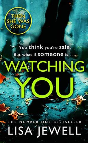 Watching You Lisa JewellYou’re back home after four years working abroad, new husband in tow.You’re keen to find a place of your own. But for now you’re crashing in your big brother’s spare room.That’s when you meet the man next door.He’s the head teacher